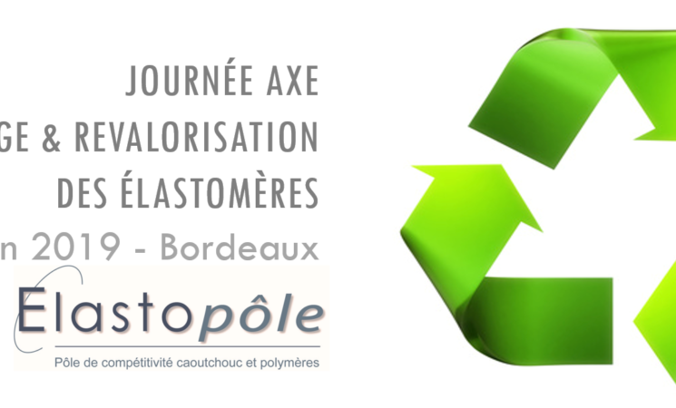 13.06.2019 - BORDEAUX - Journée AXE Elastopôle: Recyclage et revalorisation des élastomères