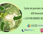 Cycle de journées "Polymères de demain" - ACD Innovation